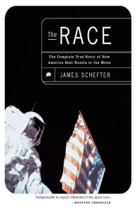 Title: The Race: The Complete True Story of How America Beat Russia to the Moon, Author: James Schefter