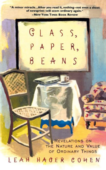 Glass, Paper, Beans: Revelations on the Nature and Value of Ordinary Things