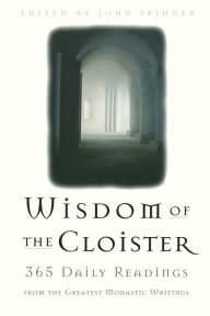 Title: The Wisdom of the Cloister: 365 Daily Readings from the Greatest Monastic Writings, Author: John Skinner