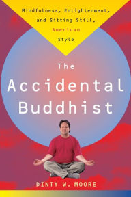 Title: Accidental Buddhist, Author: Dinty Moore