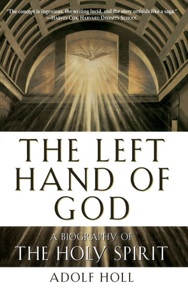 the Left Hand of God: A Biography Holy Spirit