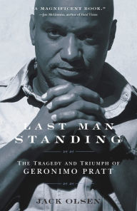Title: Last Man Standing: The Tragedy and Triumph of Geronimo Pratt, Author: Jack Olsen