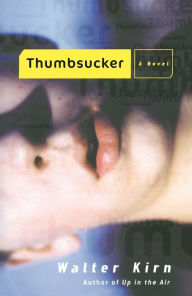 Title: Thumbsucker, Author: Walter Kirn