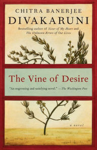 Title: The Vine of Desire, Author: Chitra Banerjee Divakaruni