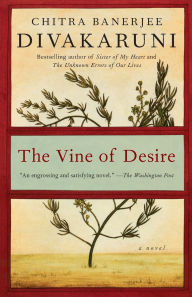 Title: The Vine of Desire, Author: Chitra Banerjee Divakaruni