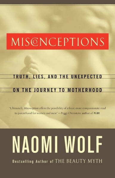 Misconceptions: Truth, Lies, and the Unexpected on the Journey to Motherhood