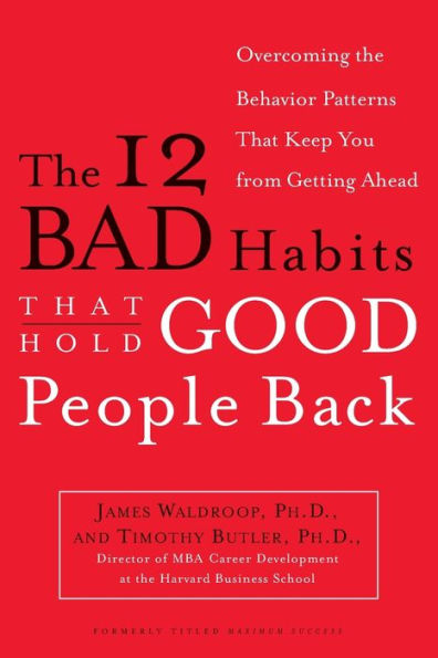 The 12 Bad Habits That Hold Good People Back