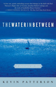 Title: The Water in Between: A Journey at Sea, Author: Kevin Patterson