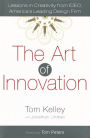 The Art of Innovation: Lessons in Creativity from IDEO, America's Leading Design Firm