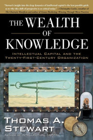 Title: The Wealth of Knowledge: Intellectual Capital and the Twenty-First Century Organization, Author: Thomas A. Stewart