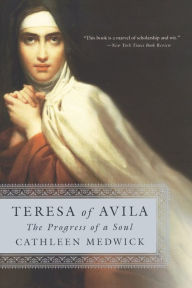 Title: Teresa of Avila: The Progress of a Soul, Author: Cathleen Medwick