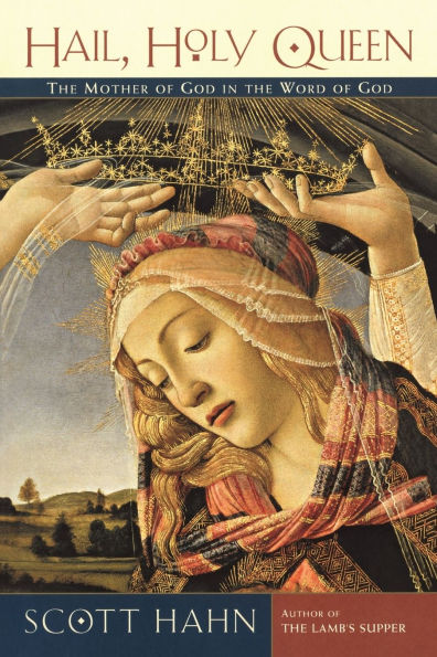 Hail, Holy Queen: The Mother of God in the Word of God