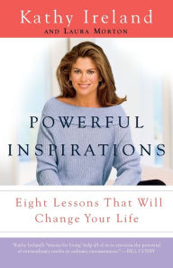 Title: Powerful Inspirations: Eight Lessons that Will Change Your Life, Author: Kathy Ireland