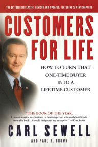 Title: Customers for Life: How to Turn That One-Time Buyer into a Lifetime Customer, Author: Carl Sewell