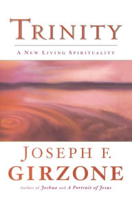 Title: Trinity: A New Living Spirituality, Author: Joseph F. Girzone