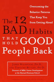 Title: 12 Bad Habits That Hold Good People Back, Author: James Waldroop Ph.D.