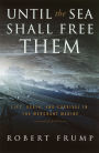 Until the Sea Shall Free Them: Life, Death and Survival in the Merchant Marine