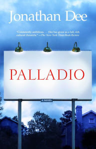 Title: Palladio: A Novel, Author: Jonathan Dee