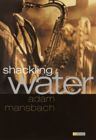 Title: Shackling Water, Author: Adam Mansbach
