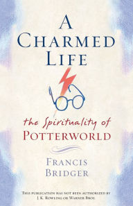 A Charmed Life: The Spirituality of Potterworld