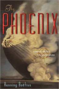 Title: The Phoenix: A Novel About the Hindenberg, Author: Henning Boetius