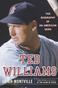 Title: Ted Williams: The Biography of an American Hero, Author: Leigh Montville