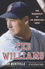 Ted Williams: The Biography of an American Hero