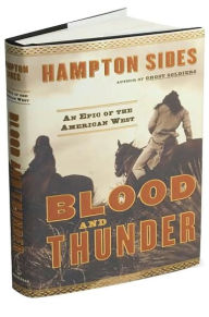 Title: Blood and Thunder: An Epic of the American West, Author: Hampton Sides