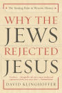 Why the Jews Rejected Jesus: The Turning Point in Western History