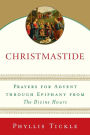 Christmastide: Prayers for Advent through Epiphany from The Divine Hours