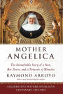 Mother Angelica: The Remarkable Story of a Nun, Her Nerve, and a Network of Miracles