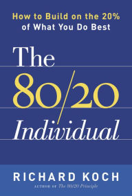 Title: 80/20 Individual: How to Accomplish More by Doing Less, Author: Richard Koch