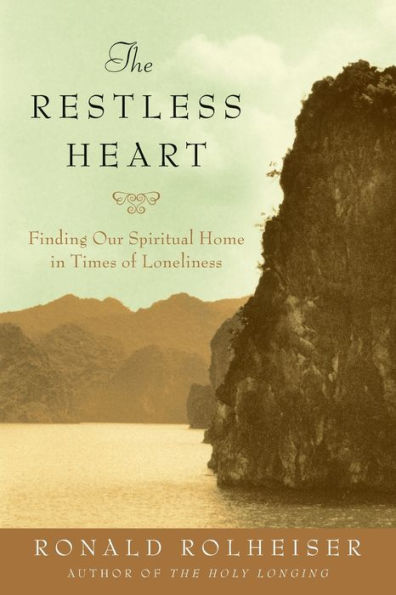 The Restless Heart: Finding Our Spiritual Home Times of Loneliness