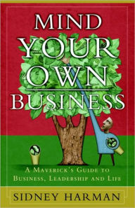 Title: Mind Your Own Business, Author: Sidney Harman