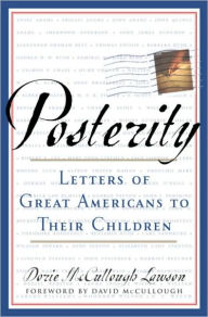 Title: Posterity: Letters of Great Americans to Their Children, Author: Dorie McCullough Lawson