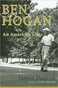 Title: Ben Hogan: An American Life, Author: James Dodson
