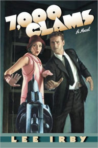 Title: 7,000 Clams: A Novel, Author: Lee Irby