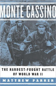 Title: Monte Cassino: The Hardest-Fought Battle of World War II, Author: Matthew Parker