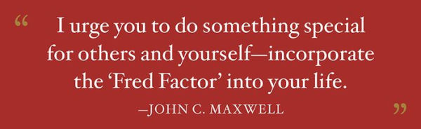 The Fred Factor: How Passion in Your Work and Life Can Turn the Ordinary into the Extraordinary