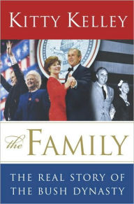 Title: The Family: The Real Story of the Bush Dynasty, Author: Kitty Kelley