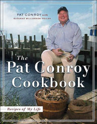 Title: The Pat Conroy Cookbook: Recipes of My Life, Author: Pat Conroy