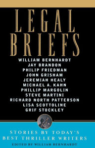 Title: Legal Briefs: Short Stories by Today's Best Thriller Writers, Author: William Bernhardt