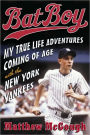 Bat Boy: My True Life Adventures Coming of Age with the New York Yankees