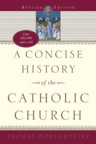 Title: A Concise History of the Catholic Church, Author: Thomas Bokenkotter
