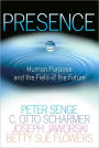 Presence: Human Purpose and the Field of the Future