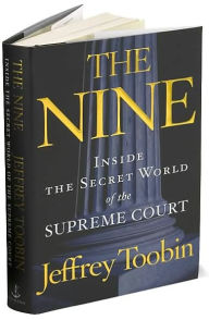 Title: The Nine: Inside the Secret World of the Supreme Court, Author: Jeffrey Toobin