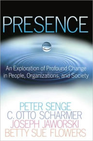 Title: Presence: An Exploration of Profound Change in People, Organizations, and Society, Author: Peter M. Senge