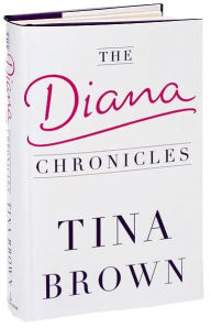 Title: The Diana Chronicles, Author: Tina Brown