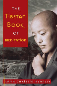 Title: The Tibetan Book of Meditation, Author: Lama Christie McNally