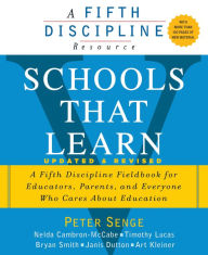 Title: Schools That Learn (Updated and Revised): A Fifth Discipline Fieldbook for Educators, Parents, and Everyone Who Cares About Education, Author: Peter M. Senge